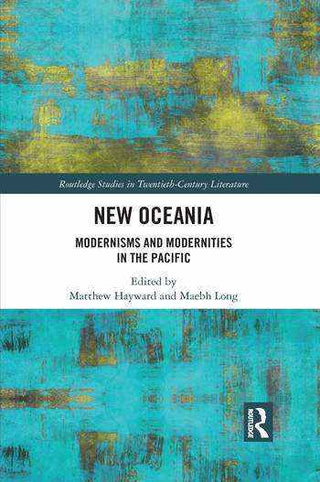 New Oceania : Modernisms and Modernities in the Pacific