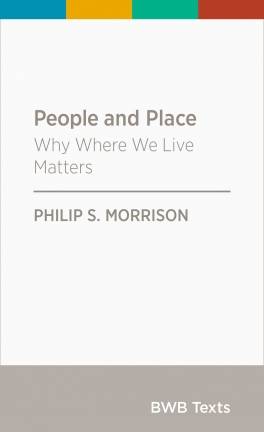 People and Place : Why Where We Live Matters BWB Texts Series