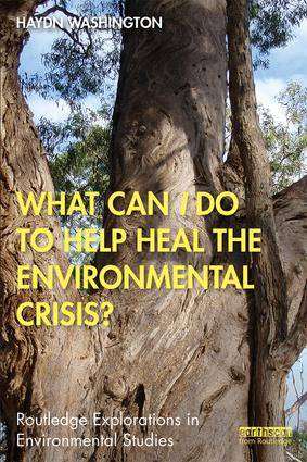 What Can I Do to Help Heal the Environmental Crisis ?