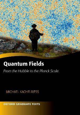 Quantum Fields : From the Hubble to the Planck Scale