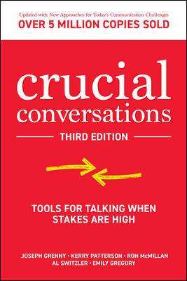 Crucial Conversations : Tools for Talking When Stakes Are High