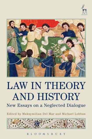 Law in Theory and History : New Essays on a Neglected Dialogue