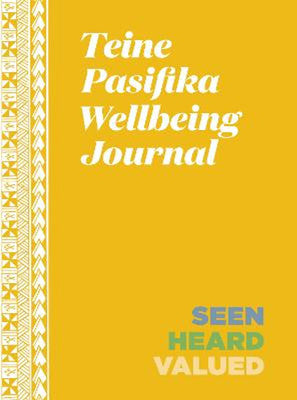 Teine Pasifika Wellbeing Journal : Seen Heard Valued