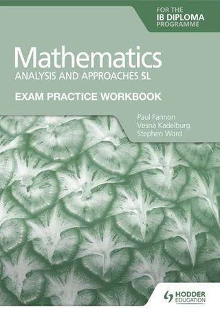 Exam Practice Workbook for Mathematics for the IB Diploma : Analysis and Approaches SL