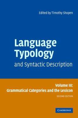 Language Typology and Syntactic Description : Volume 3 : Grammatical Categories and the Lexicon