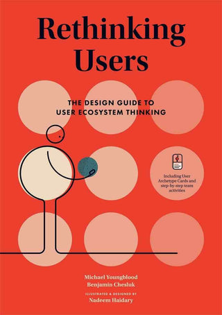 Rethinking Users : The Design Guide to User Ecosystem Thinking