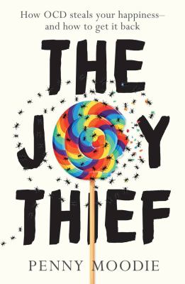 The Joy Thief : How OCD Steals Your Happiness - and How to Get It Back