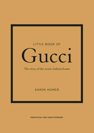 Little Book of Gucci : The Story of the Iconic Fashion House