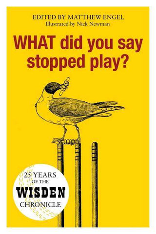 WHAT Did You Say Stopped Play? 25 Years of the Wisden Chronicle