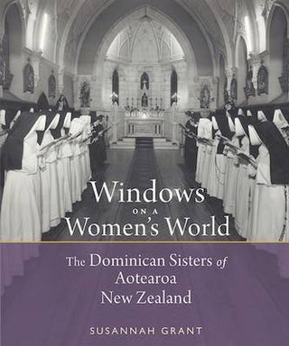 Windows on a Women-s World : The Dominican Sisters of Aotearoa New Zealand