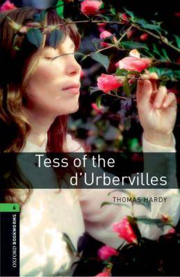 Tess of the d-Urbervilles : Oxford Bookworms Stage 6