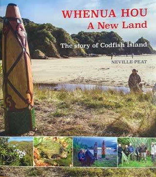 Whenua Hou : A New Land The Story of Codfish Island