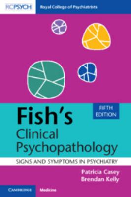 Fish's Clinical Psychopathology : Signs and Symptoms in Psychiatry