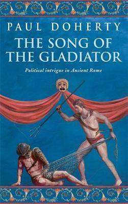 The Song of the Gladiator : Political Intrigue in Ancient Rome