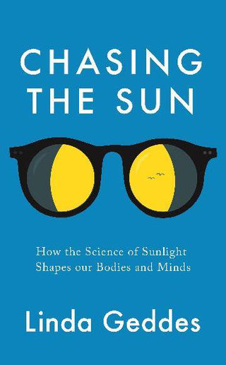 Chasing the Sun : How the Science of Sunlight Shapes our Bodies and Minds
