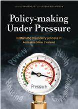 Policy-making Under Pressure : Rethinking the Policy Process in Aotearoa New Zealand