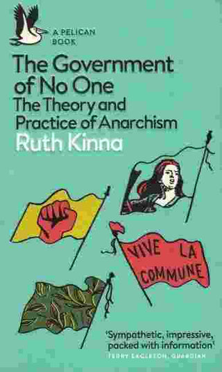 The Government of No One : The Theory and Practice of Anarchism