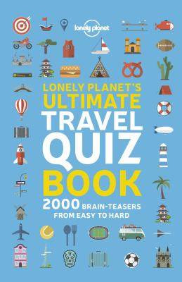 Lonely Planet-s Ultimate Travel Quiz Book