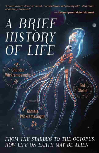 A Brief History of Life : From the Starbug to the Octopus How Life on Earth May be Alien