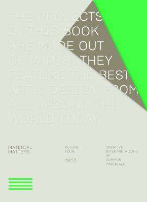 Material Matters : Paper Creative Applications of Common Materials