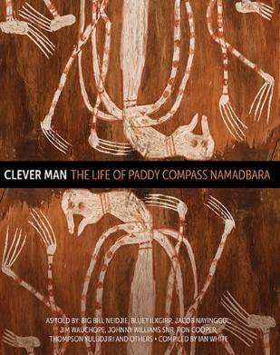 Clever Man : The Life of Paddy Compass Namadbara