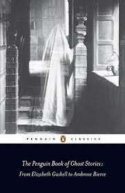 The Penguin Book Of Ghost Stories : From Elizabeth Gaskell to Ambrose Bierce