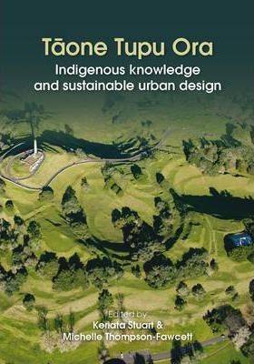 Taone Tupu Ora : Indigenous Knowledge and Sustainable Urban Design