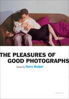 Pleasures of Good Photographs