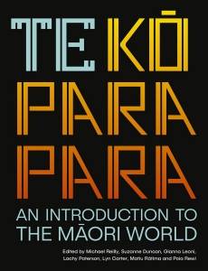 Te Koparapara : An Introduction to the Maori World