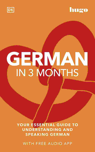 German in 3 Months with Free Audio App : Your Essential Guide to Understanding and Speaking German