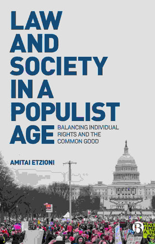 Law and Society in a Populist Age : Balancing Individual Rights and the Common Good