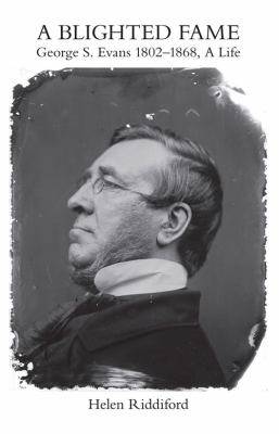 Blighted Fame : George S Evans 1802-1868 : A Life