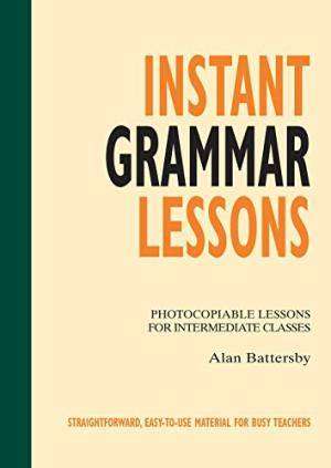 Instant Grammar Lessons : Photocopieable Lessons for Intermediate Classes