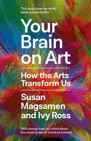 Your Brain on Art : How the Arts Transform Us