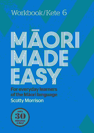 Maori Made Easy : Workbook 6 / Kete 6