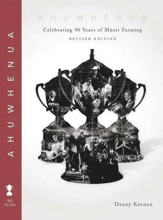 Ahuwhenua : Celebrating 90 Years of Maori Farming : Revised Edition