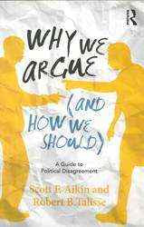 Why We Argue (And How We Should) : A Guide To Political Disagreement