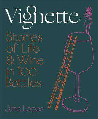 Vignette : Stories of Life and Wine in 100 Bottles