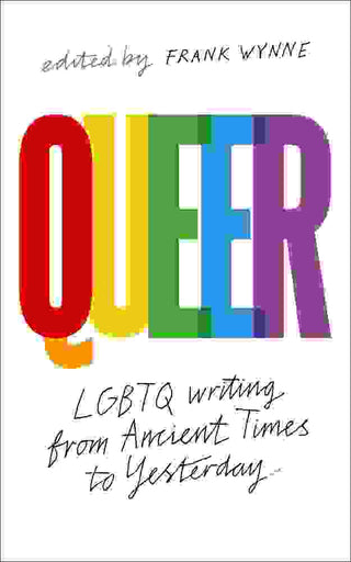 Queer : A Collection of LGBTQ Writing from Ancient Times to Yesterday