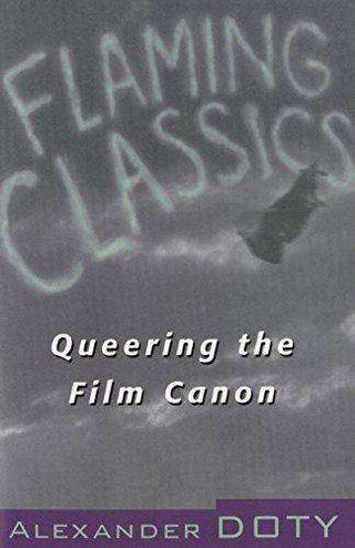 Flaming Classics : Queering the Film Canon