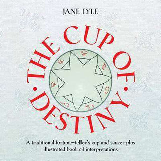 The Cup of Destiny : Read Your Future with a Cup of Tea