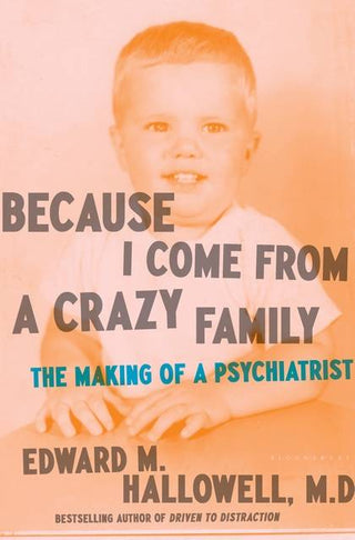 Because I Come from a Crazy Family : The Making of a Psychiatrist