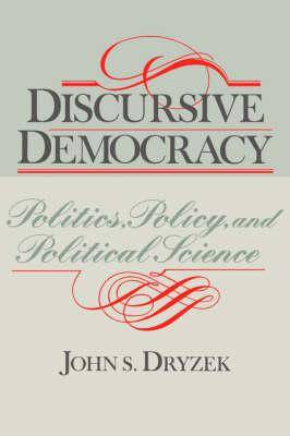 Discursive Democracy : Politics Policy and Political Science