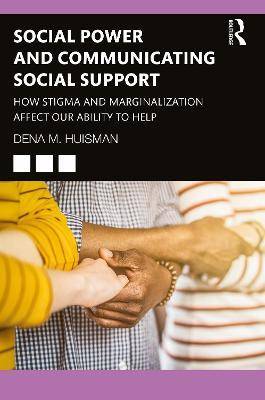 Social Power and Communicating Social Support : How Stigma and Marginalization Affect Our Ability to Help