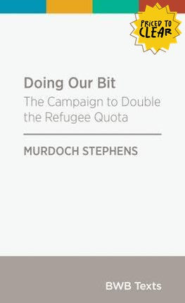 Doing Our Bit : The Campaign to Double the Refugee Quota : BWB Texts