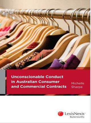 Unconscionable Conduct in Australian Consumer and Commercial Contracts