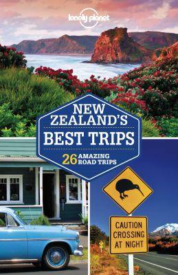 New Zealand-s Best Trips : 26 Amazing Road Trips Lonely Planet