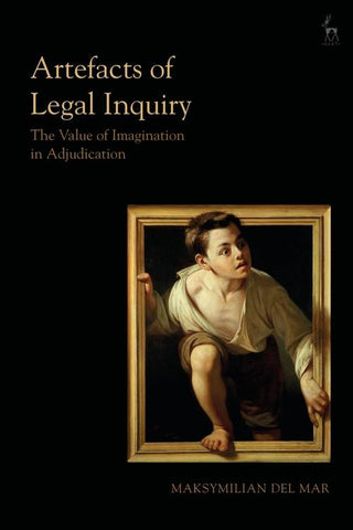 Artefacts of Legal Inquiry : The Value of Imagination in Adjudication