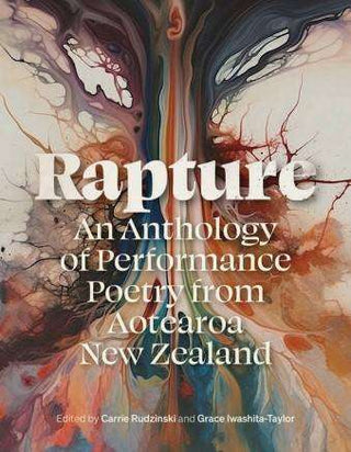 Rapture : An Anthology of Performance Poetry from Aotearoa New Zealand