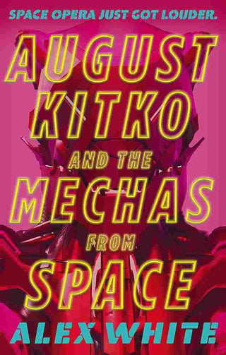 August Kitko and the Mechas from Space : Starmetal Symphony Book 1